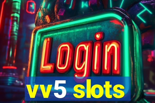 vv5 slots